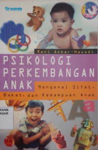 Image of Psikologi Perkembangan Anak : mengenal sifat, bakat, dan kemampuan anak